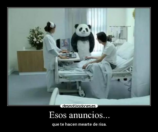 Esos anuncios... - que te hacen mearte de risa.