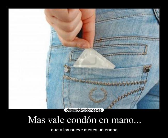 Mas vale condón en mano... -