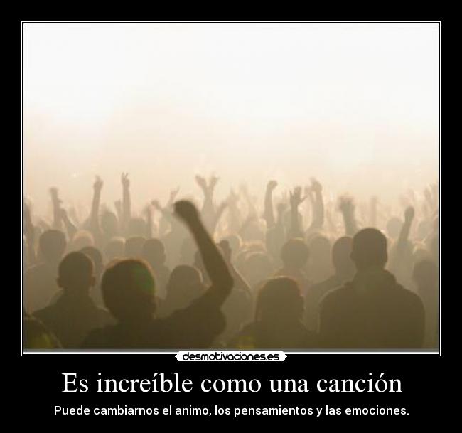 Es increíble como una canción -