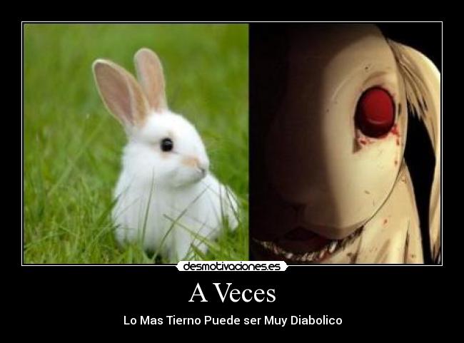 A Veces - Lo Mas Tierno Puede ser Muy Diabolico