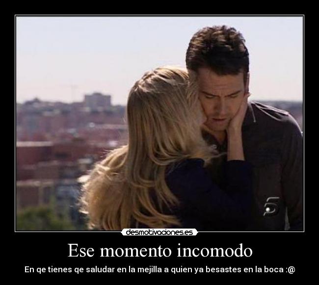 Ese momento incomodo - 
