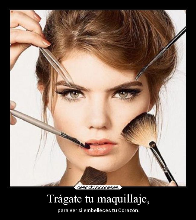 Trágate tu maquillaje, - 