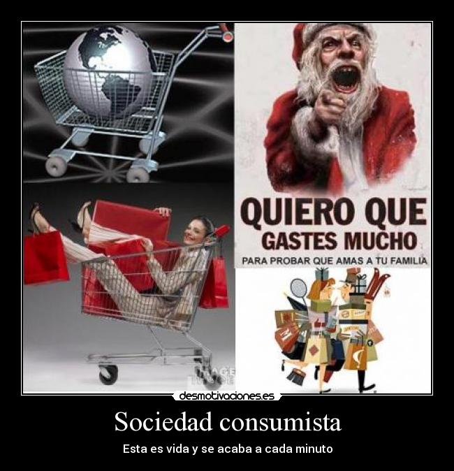 Sociedad consumista - Esta es vida y se acaba a cada minuto