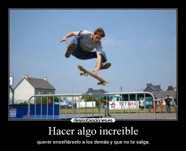 carteles hacer algo increible salir desmotivaciones