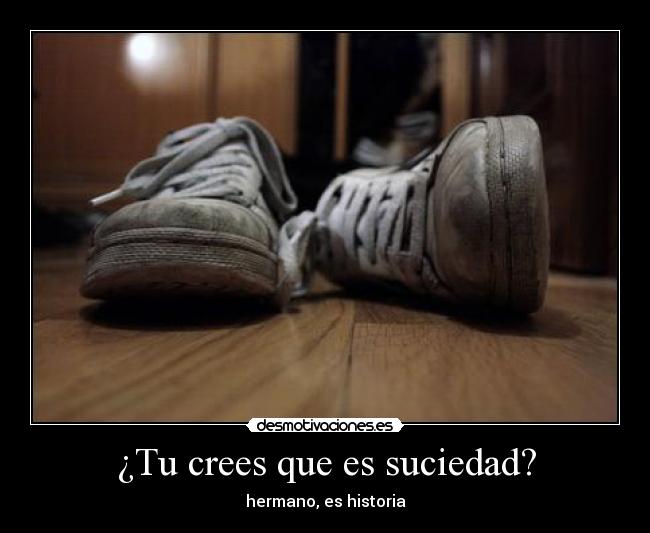 ¿Tu crees que es suciedad? -