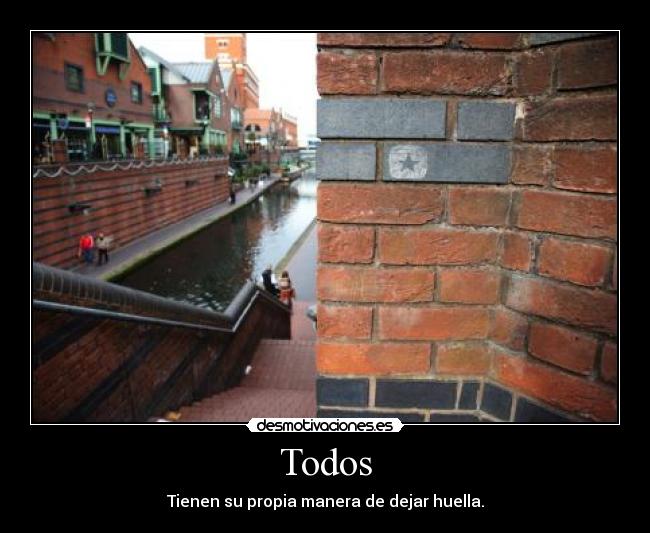 Todos - Tienen su propia manera de dejar huella.