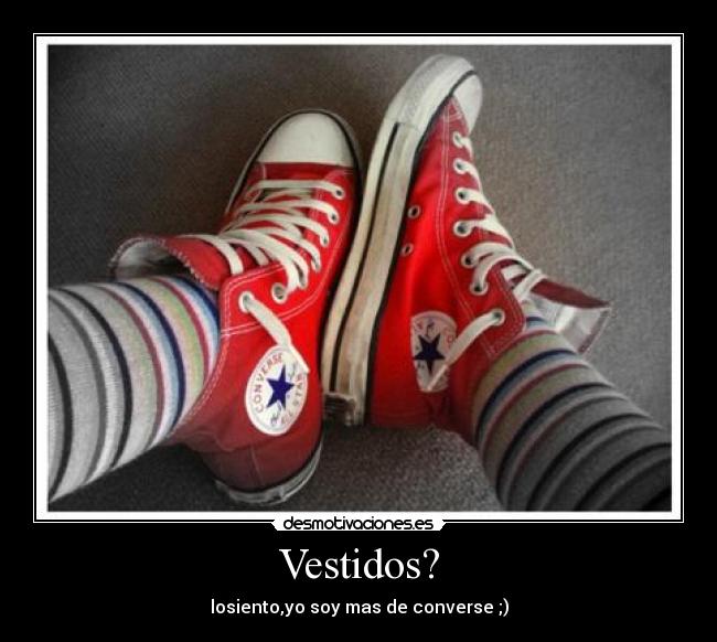 Vestidos? - losiento,yo soy mas de converse ;)