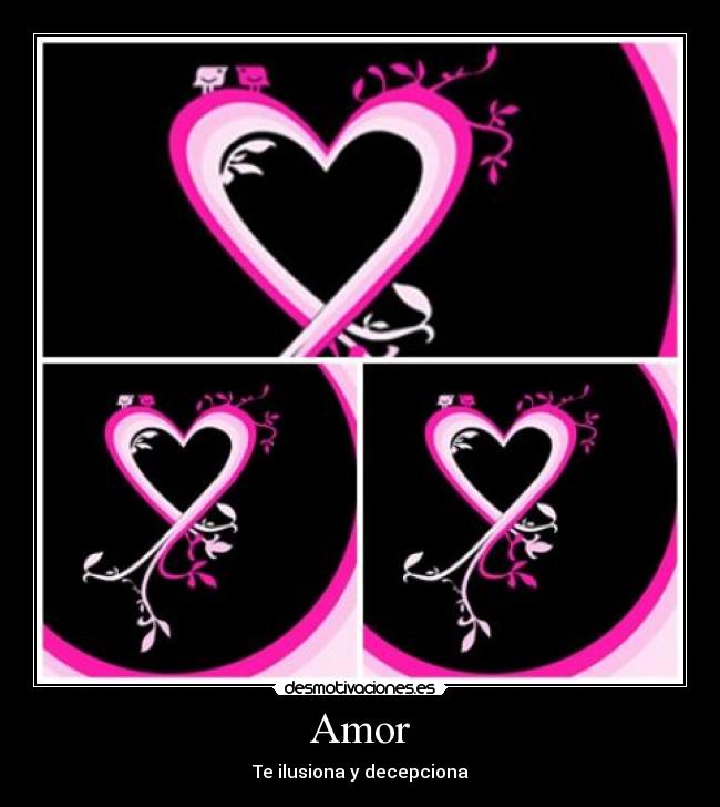 Amor - Te ilusiona y decepciona
