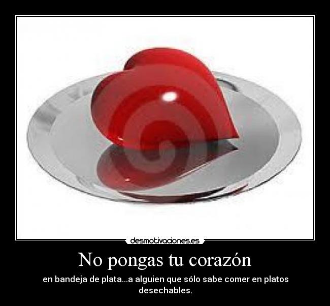 No pongas tu corazón -