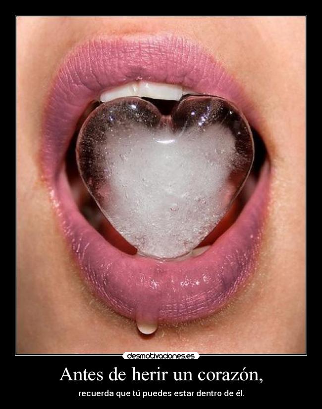 Antes de herir un corazón, -