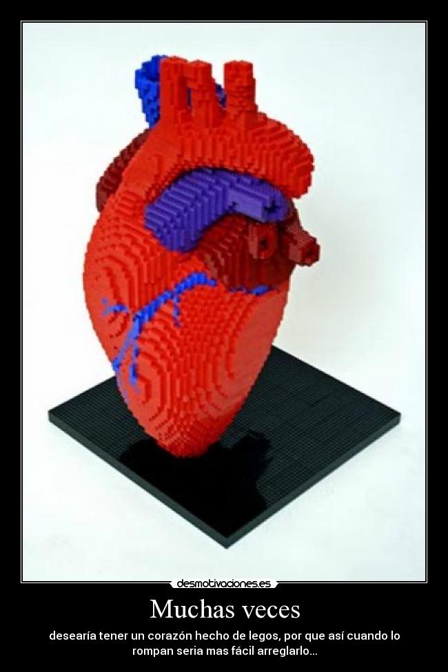 carteles muchas veces desearia tener corazon hecho legos por que asi cuando rompan seria mas fac desmotivaciones