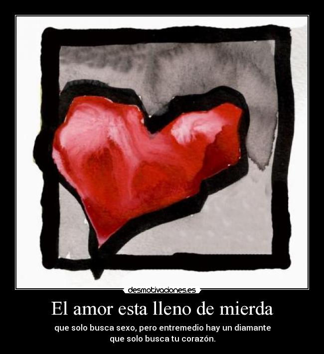 El amor esta lleno de mierda - 