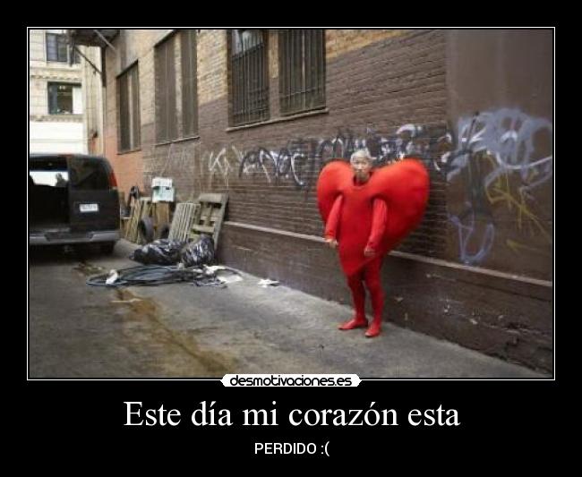 carteles corazon corazon perdido dia hoy desmotivaciones