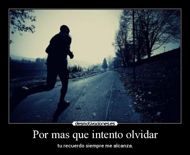 Por mas que intento olvidar -