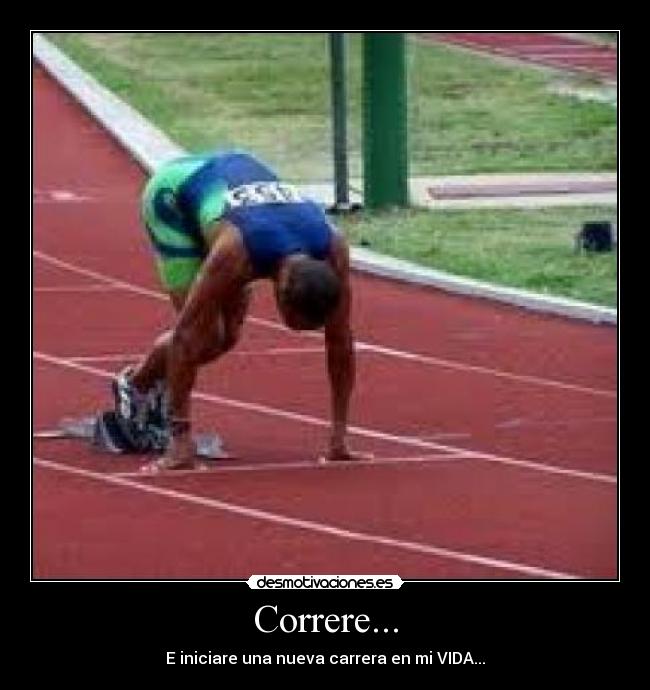 Correre... - E iniciare una nueva carrera en mi VIDA...