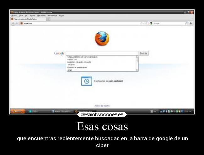 Esas cosas - que encuentras recientemente buscadas en la barra de google de un ciber