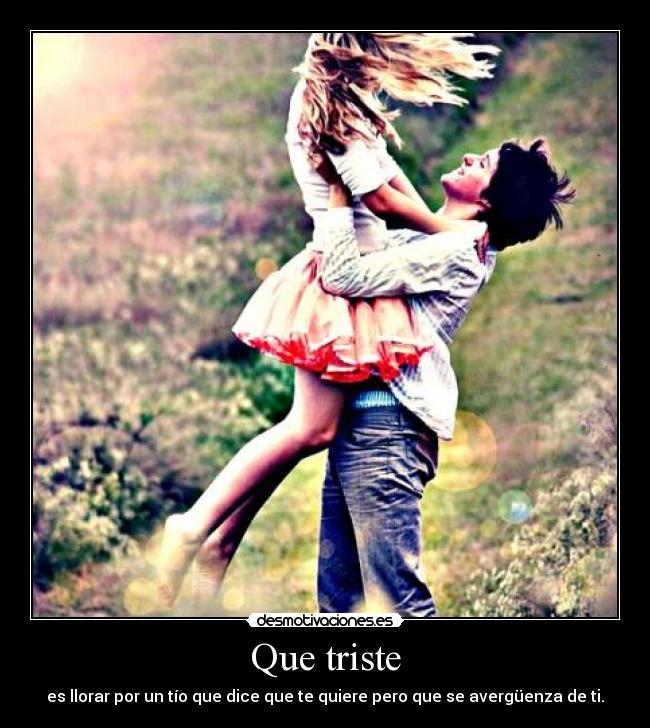 Que triste - 