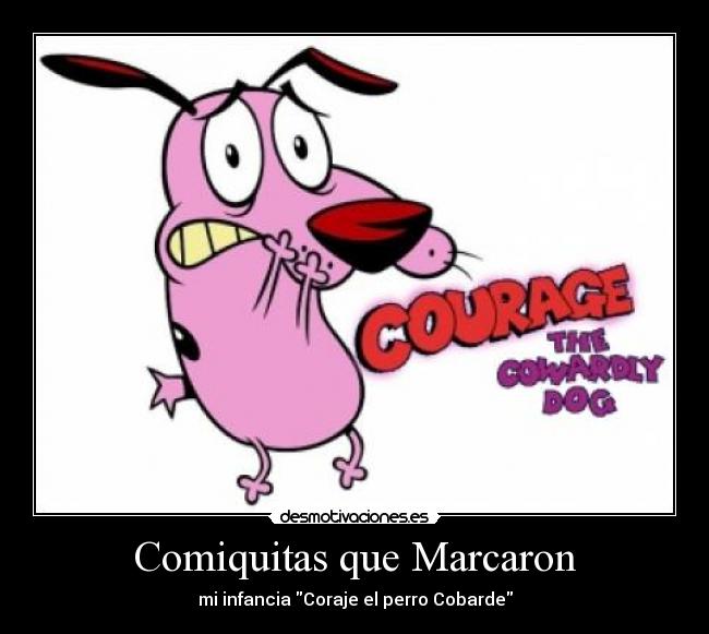 Comiquitas que Marcaron - mi infancia Coraje el perro Cobarde