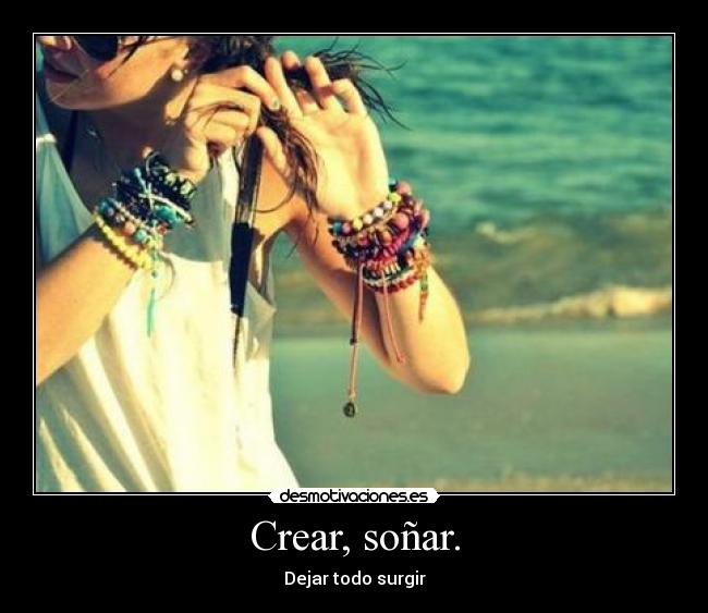 Crear, soñar. - 