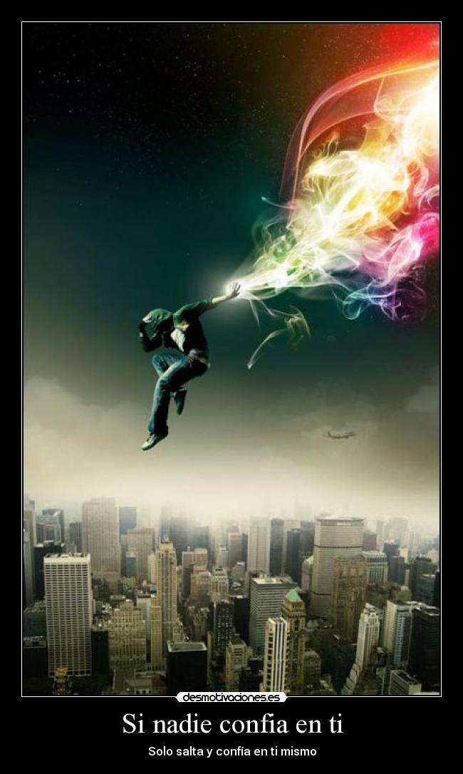 Si nadie confia en ti - Solo salta y confía en ti mismo
