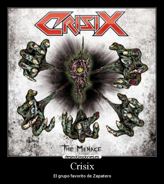 Crisix - El grupo favorito de Zapatero