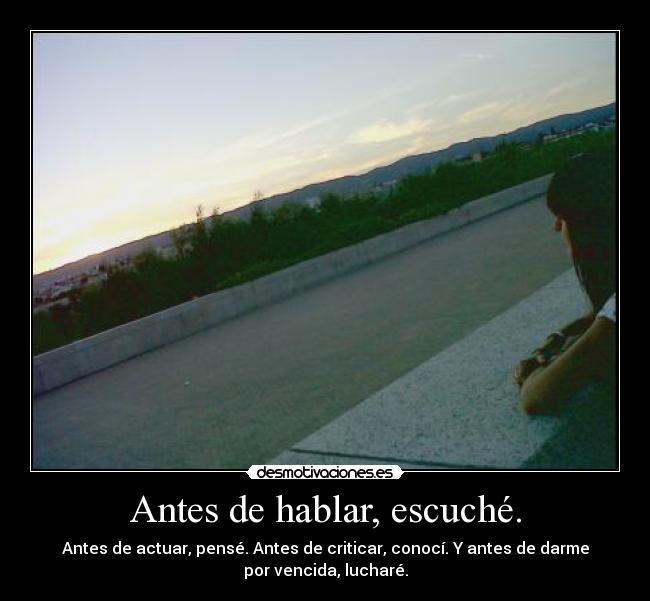 Antes de hablar, escuché. -