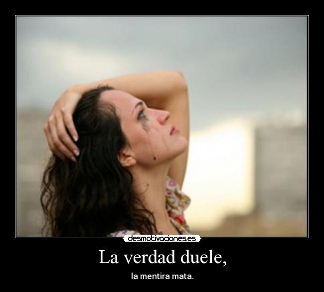 La verdad duele, - 