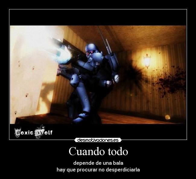 carteles depende una bala hay que procurar desperdiciarla desmotivaciones