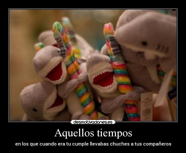 Aquellos tiempos - en los que cuando era tu cumple llevabas chuches a tus compañeros