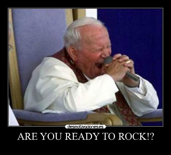 ARE YOU READY TO ROCK!? -