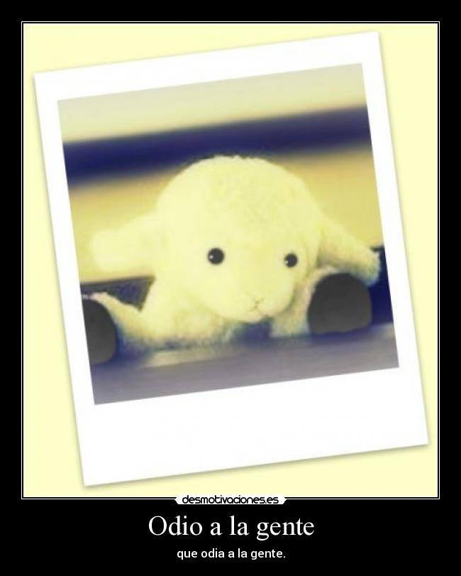 Odio a la gente -