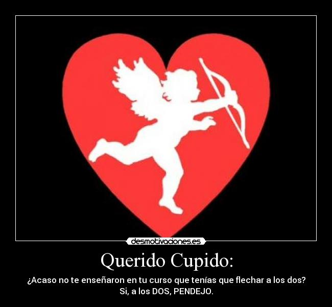 carteles cupido pendejo desmotivaciones