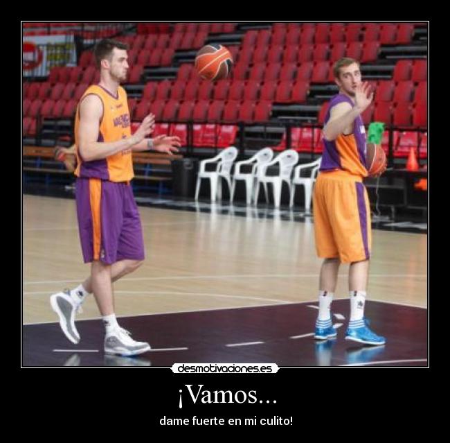 ¡Vamos... - dame fuerte en mi culito!