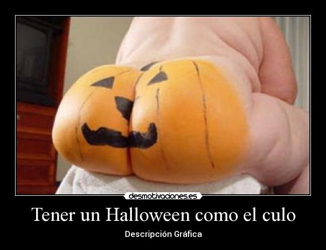 Tener un Halloween como el culo - Descripción Gráfica