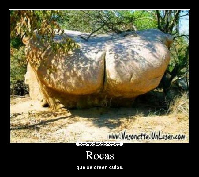 Rocas - que se creen culos.