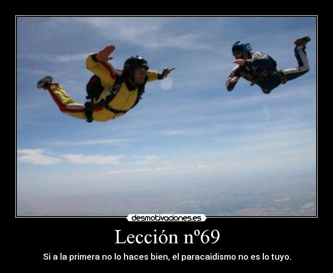 Lección nº69 - Si a la primera no lo haces bien, el paracaidismo no es lo tuyo.