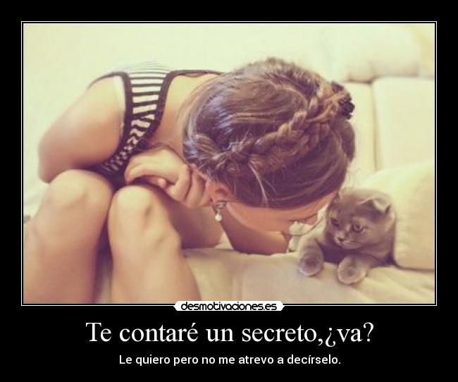 Te contaré un secreto,¿va? - 