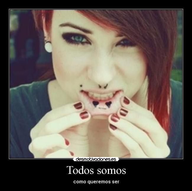 Todos somos - como queremos ser