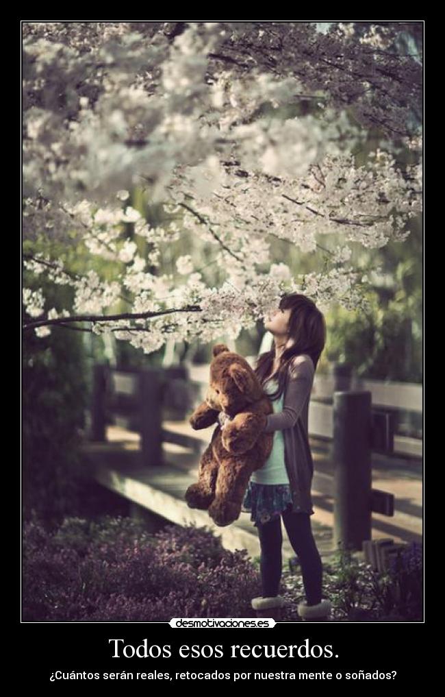 carteles recuerdos dreams todos nuestros recuerdos son reales preguntate eso tears heaven desmotivaciones
