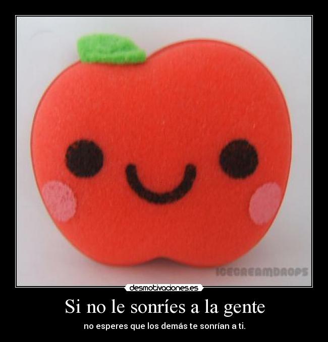 Si no le sonríes a la gente -