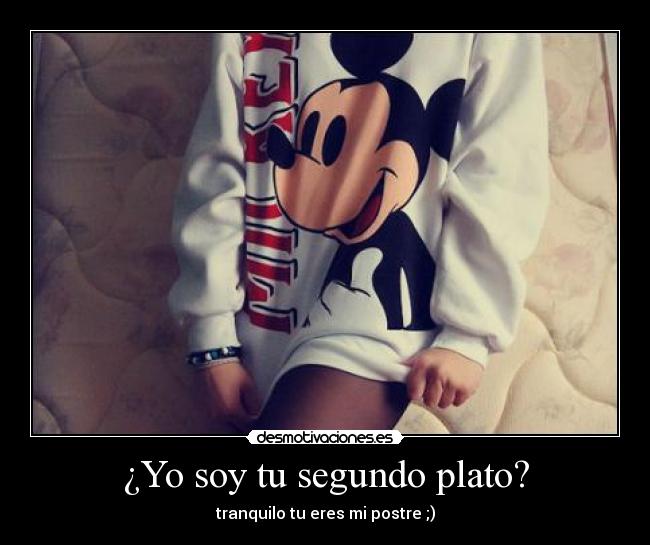 ¿Yo soy tu segundo plato? -