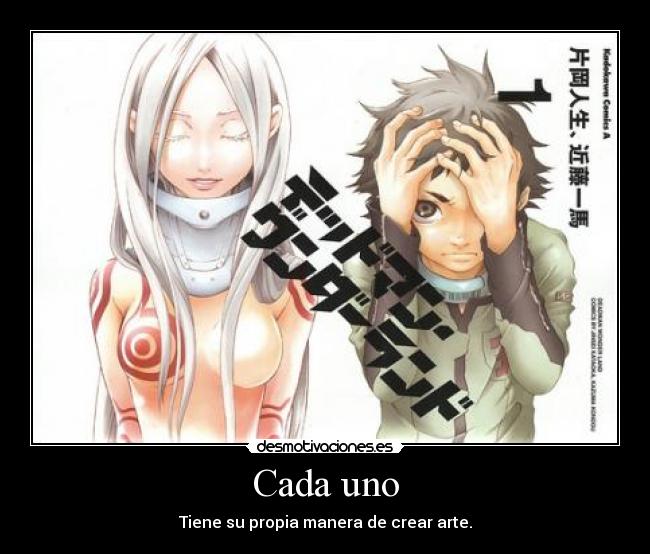 Cada uno - Tiene su propia manera de crear arte.