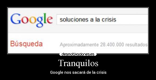 Tranquilos - Google nos sacará de la crisis
