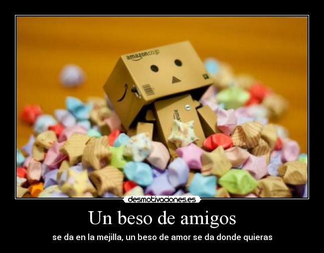 Un beso de amigos - se da en la mejilla, un beso de amor se da donde quieras