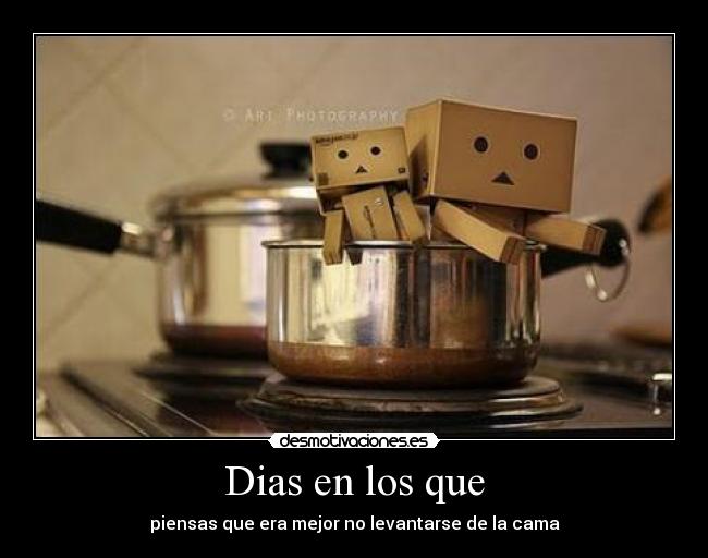 Dias en los que - piensas que era mejor no levantarse de la cama