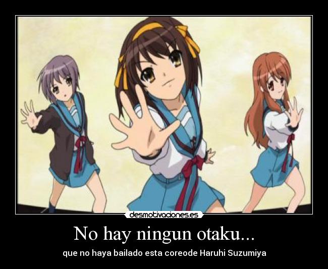 No hay ningun otaku... - que no haya bailado esta coreode Haruhi Suzumiya