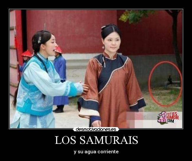 LOS SAMURAIS - y su agua corriente