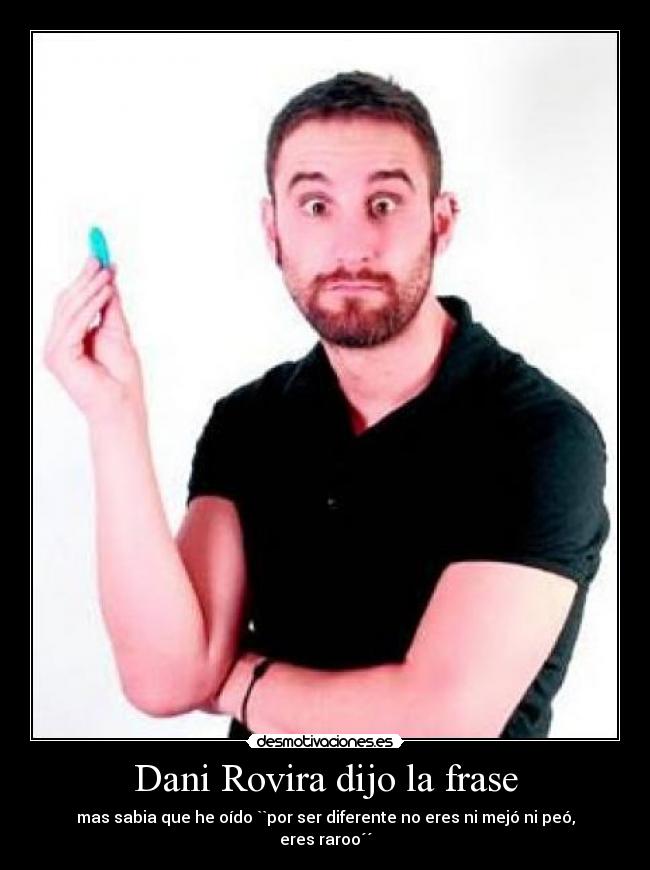 Dani Rovira dijo la frase -