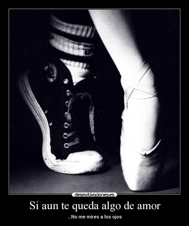 Si aun te queda algo de amor - ...No me mires a los ojos