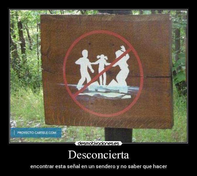 Desconcierta - encontrar esta señal en un sendero y no saber que hacer